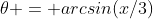 \theta = arcsin(x/3)