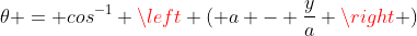 \theta = cos^{-1} \left ( a - \frac{y}{a} \right )