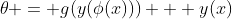 \theta = g(y(\phi(x))) + y(x)