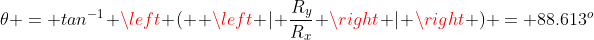 \theta = tan^{-1} \left (  \left | \frac{R_y}{R_x} \right | \right ) = 88.613^o
