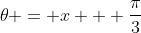 \theta = x + \frac{\pi}{3}