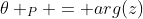 \theta _P = arg(z)