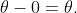\theta-0=\theta.