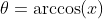 \theta=\arccos(x)