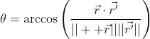 \theta=\arccos\left(\frac{\vec{r}\cdot\vec{r'}}{||  \vec{r}||||\vec{r'}||}\right)
