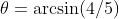 \theta=\arcsin(4/5)