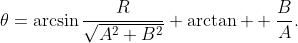 \theta=\arcsin\frac{R}{\sqrt{A^{2}+B^{2}}}+\arctan  \frac{B}{A}.