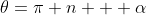 \theta=\pi n + \alpha
