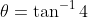 \theta=\tan^{-1}4