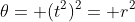 \theta= (t^2)^2= r^2