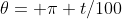 \theta= \pi t/100