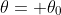 \theta= \theta_0