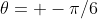 \theta= -\pi/6