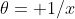 \theta= 1/x