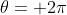 \theta= 2\pi