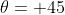 \theta= 45