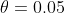 \theta=0.05