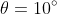 \theta=10^\circ
