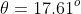\theta=17.61^o