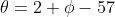 \theta=2 \phi-57