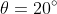 \theta=20^{\circ}