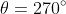 \theta=270^{\circ}