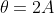 \theta=2A