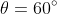 \theta=60^{\circ}