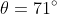 \theta=71^\circ