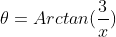 \theta=Arctan(\frac{3}{x})