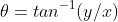 \theta=tan^{-1}(y/x)