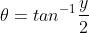 \theta=tan^{-1}\frac{y}{2}