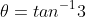 \theta=tan^{-1}3