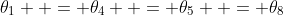 \theta_1  = \theta_4  = \theta_5  = \theta_8