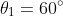 \theta_1=60^{\circ}
