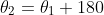 \theta_2=\theta_1+180