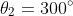 \theta_2=300^{\circ}