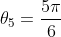 \theta_5=\frac{5\pi}{6}