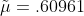 \tilde{\mu}=.60961