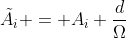 \tilde{A}_i = A_i \frac{d}{\Omega}