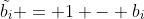 \tilde{b_{i}} = 1 - b_{i}