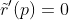 \tilde{r}'(p)=0