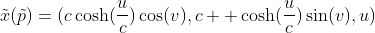 \tilde{x}(\tilde{p})=(c\cosh(\frac{u}{c})\cos(v),c  \cosh(\frac{u}{c})\sin(v),u)