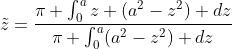 \tilde{z}=\frac{\pi \int_{0}^{a}z (a^2-z^2) dz}{\pi \int_{0}^{a}(a^2-z^2) dz}