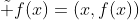 \tilde f(x)=(x,f(x))