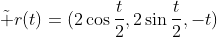 \tilde r(t)=(2\cos\frac{t}{2},2\sin\frac{t}{2},-t)