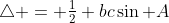 \triangle = \tfrac12 bc\sin A