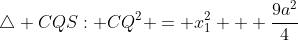 \triangle CQS: CQ^2 = x_{1}^2 + \frac{9a^2}{4}