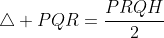\triangle PQR=\frac{PRQH}{2}