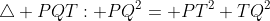 \triangle PQT: PQ^2= PT^2+TQ^2
